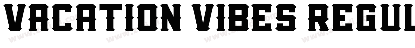 VACATION VIBES Regul字体转换 VACATION VIBES Regul字体转换